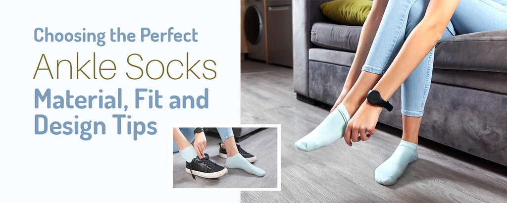 Choosing the Perfect Ankle Socks: Material, Fit, and Design Tips